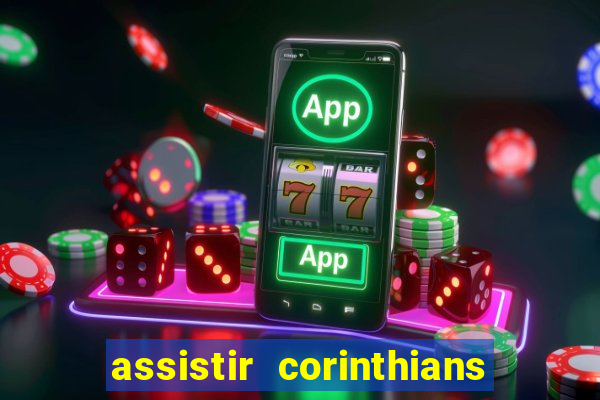 assistir corinthians futebol play hd